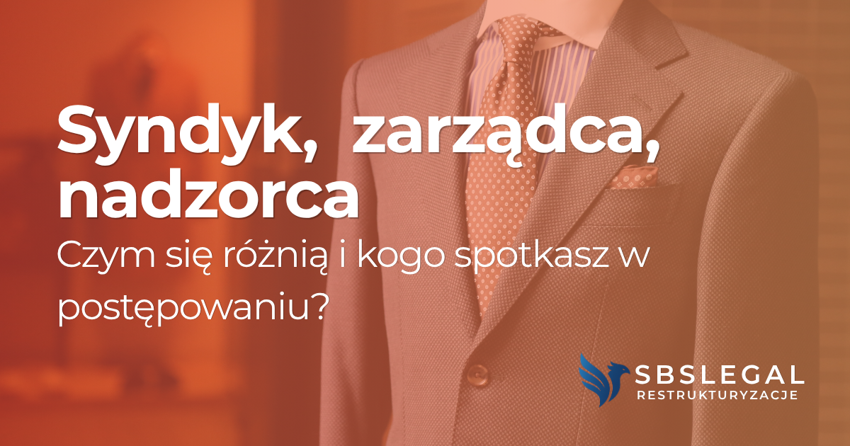 Syndyk, zarządca, nadzorca — czym się różnią i kogo spotkasz w postępowaniu?
